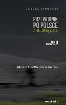 ebook Przewodnik po Polsce z filozofią w tle. Tom III: Górny Śląsk