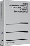 ebook Model odpowiedzialności administracyjnej w prawie żywnościowym - Paweł Wojciechowski