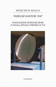 ebook Tadeusz Kantor 1947. Nowoczesne doświadczenie z nauką, sztuką i Paryżem w tle