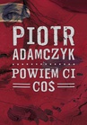 ebook Powiem ci coś - Piotr Adamczyk