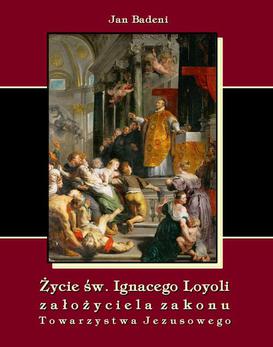 ebook Życie św. Ignacego Loyoli założyciela zakonu Towarzystwa Jezusowego