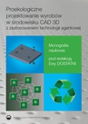 ebook Proekologiczne projektowanie wyrobów w środowisku CAD 3D z zastosowaniem techno-logii agentowej - Ewa Dostatni