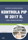 ebook Kontrola PIP w 2017 r. – prawa i obowiązki pracodawcy - Katarzyna Czajkowska-Matosiuk