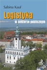 ebook Logistyka w sektorze publicznym - Sabina Kauf