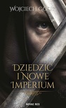 ebook Dziedzic i nowe imperium - Wojciech Gosek