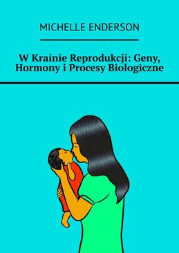 ebook W Krainie Reprodukcji: Geny, Hormony i Procesy Biologiczne