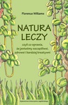 ebook Natura leczy, czyli co sprawia, że jesteśmy szczęśliwsi, zdrowsi i bardziej kreatywni - Florence Williams