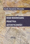 ebook Reko-rekonesans: praktyka autentyczności - Kamila Baraniecka-Olszewska