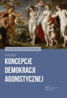 ebook Koncepcje demokracji agonistycznej - Filip Biały