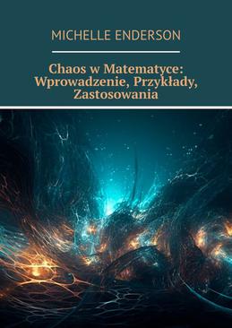 ebook Chaos w Matematyce: Wprowadzenie, Przykłady, Zastosowania