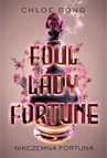 ebook Foul Lady Fortune. Nikczemna fortuna - Chloe Gong