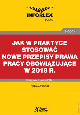 ebook Jak w praktyce stosować nowe przepisy prawa pracy obowiązujące w 2018 r.