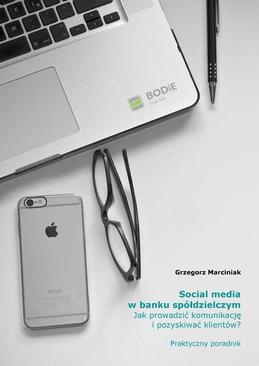 ebook Social media w banku spółdzielczym Jak prowadzić komunikację i pozyskiwać klientów? Praktyczny poradnik