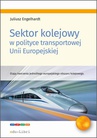 ebook Sektor kolejowy w polityce transportowej Unii Europejskiej - Juliusz Engelhardt
