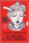 ebook W grobie ci do twarzy - Andrzej F. Paczkowski