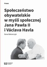 ebook Społeczeństwo obywatelskie w myśli społecznej Jana Pawła II i Václava Havla - Ilona Balcerczyk