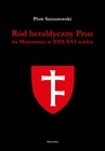 ebook Ród heraldyczny Prus na Mazowszu w XIII-XVI wieku - Piotr Szczurowski
