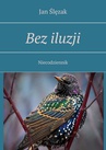 ebook Bez iluzji - Jan Ślęzak