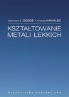 ebook Kształtowanie metali lekkich - Kazimierz E. Oczoś,Andrzej Kawalec