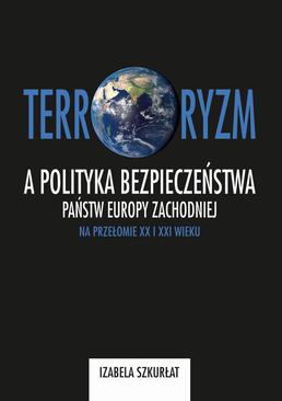 ebook Terroryzm a polityka bezpieczeństwa państw Europy Zachodniej na przełomie XX i XXI wieku