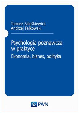 ebook Psychologia poznawcza w praktyce. Ekonomia, biznes, polityka