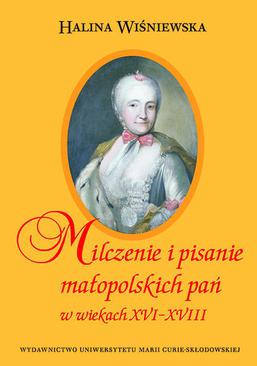ebook Milczenie i pisanie małopolskich pań w wiekach XVI-XVIII