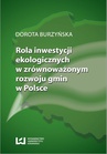 ebook Rola inwestycji ekologicznych w zrównoważonym rozwoju gmin w Polsce - Dorota Burzyńska