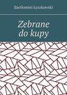 ebook Zebrane do kupy - Bartłomiej Łyszkowski