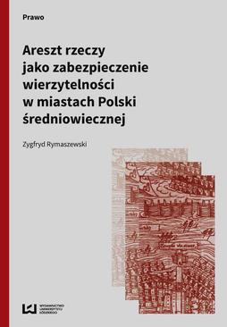 ebook Areszt rzeczy jako zabezpieczenie wierzytelności w miastach Polski średniowiecznej