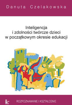 ebook Inteligencja i zdolności twórcze dzieci w początkowym okresie edukacji Rozpoznawanie i kształcenie