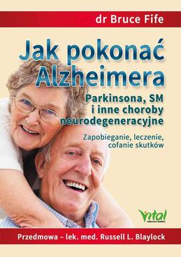 ebook Jak pokonać Alzheimera, Parkinsona, SM i inne choroby neurodegeneracyjne. Zapobieganie, leczenie, cofanie skutków