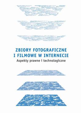 ebook Zbiory fotograficzne i filmowe w Internecie: aspekty prawne i technologiczne