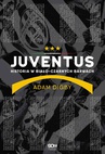 ebook Juventus. Historia w biało-czarnych barwach - Adam Digby