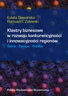 ebook Klastry biznesowe w rozwoju konkurencyjności i innowacyjności regionów - Eulalia Skawińska,Romuald Zalewski
