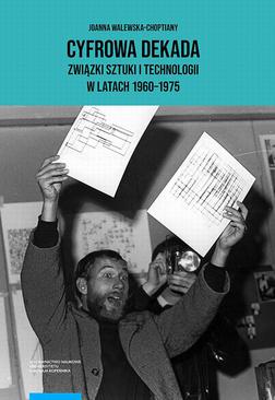 ebook Cyfrowa dekada Związki sztuki i technologii w latach 1960-1975