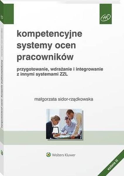 Okładka:Kompetencyjne systemy ocen pracowników. Przygotowanie, wdrażanie i integrowanie z innymi systemami ZZL [PRZEDSPRZEDAŻ] 