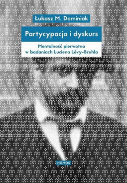 ebook Partycypacja i dyskurs. Mentalność pierwotna w badaniach Luciena Lévy-Bruhla