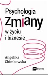 ebook Psychologia zmiany w życiu i biznesie - Angelika Chimkowska