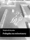 ebook Pułapka na minotaury - Wojciech Kryska