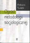 ebook Ogród metodologii socjologicznej - Antoni Sułek