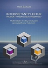ebook Interpretanty lektur: produkty medialnego przemysłu. Multimedialne moduły tematyczne jako dydaktyczny instrument - Anna Ślósarz