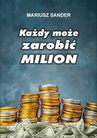 ebook Każdy może zarobić milion - Mariusz Sander