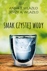 ebook Smak czystej wody - Anna Wlazło,Jerzy Wlazło
