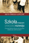 ebook Szkoła miejscem (nie)(do)rozwoju - Anita Famuła-Jurczak