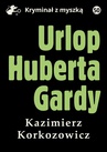 ebook Urlop Huberta Gardy - Kazimierz Korkozowicz