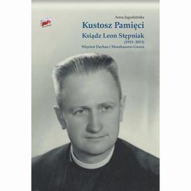 ebook Kustosz Pamięci. Ksiądz Leon Stępniak (1913-2013). Więzień Dachau i Mauthausen-Gusen