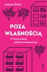 ebook Poza własnością. W stronę udanej polityki mieszkaniowej - Beata Chomątowska,Joanna Erbel