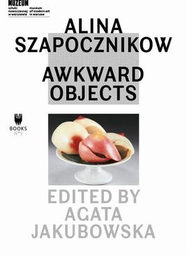 ebook Alina Szapocznikow: Awkward Objects