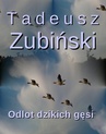 ebook Odlot dzikich gęsi - Tadeusz Zubiński