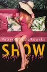 ebook Show mojego życia - Patrycja Strzałkowska
